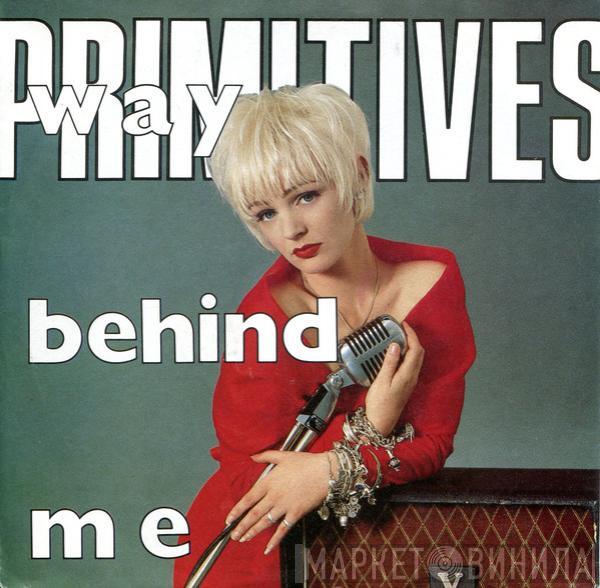  The Primitives  - Way Behind Me