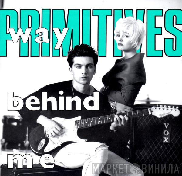  The Primitives  - Way Behind Me