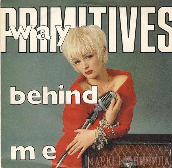  The Primitives  - Way Behind Me