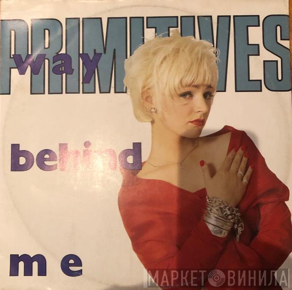  The Primitives  - Way Behind Me