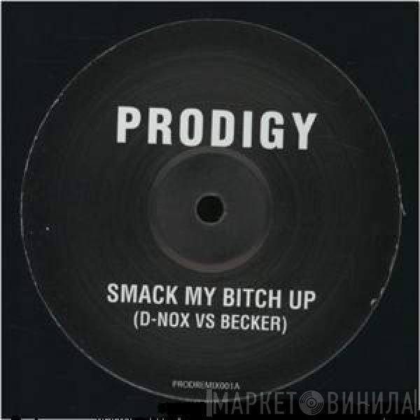 The Prodigy - Smack My Bitch Up (D-Nox vs. Becker)