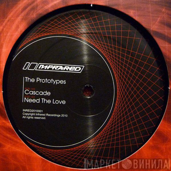 The Prototypes - Cascade / Need The Love