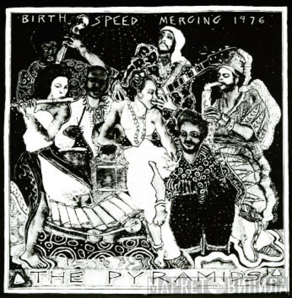  The Pyramids   - Birth / Speed / Merging