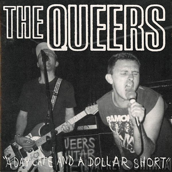  The Queers  - A Day Late And A Dollar Short