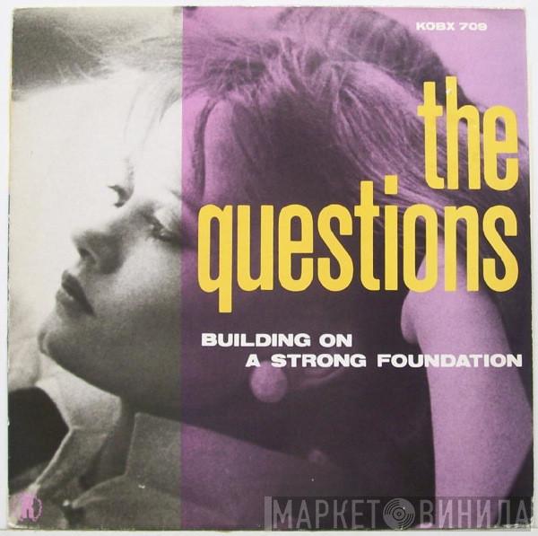 The Questions  - Building On A Strong Foundation