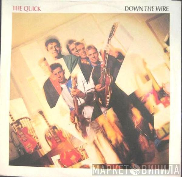 The Quick - Down The Wire