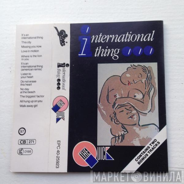  The Quick  - International Thing