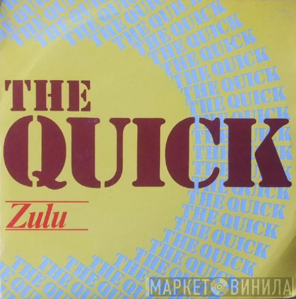  The Quick  - Zulu