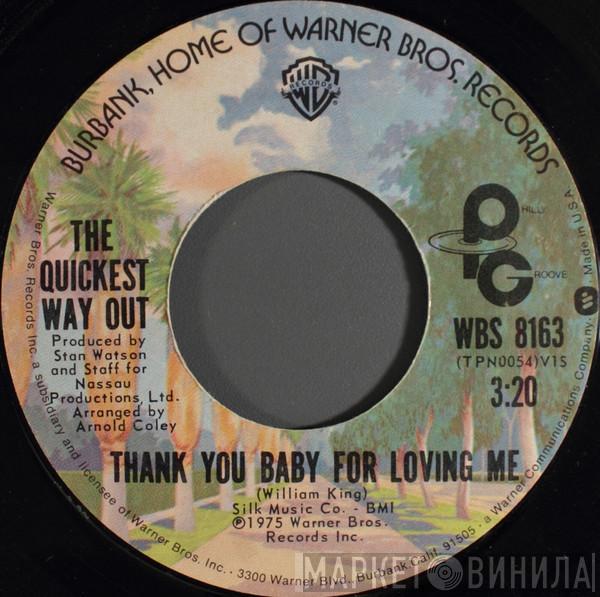 The Quickest Way Out - Thank You Baby For Loving Me