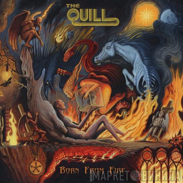 The Quill - Born From Fire