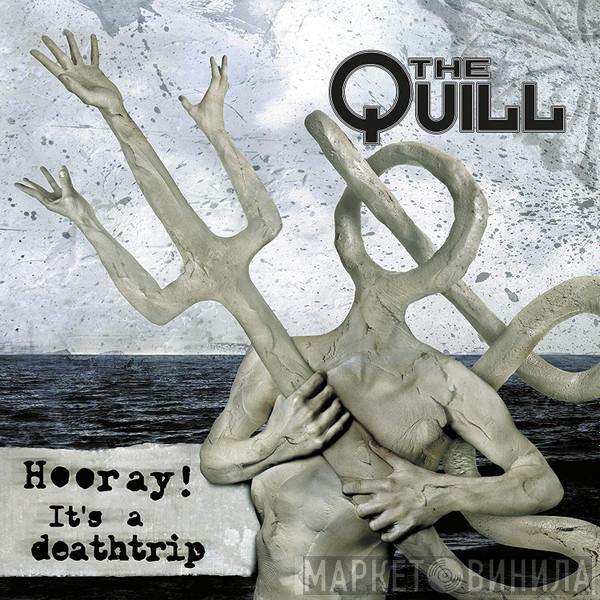 The Quill - Hooray! It's A Deathtrip