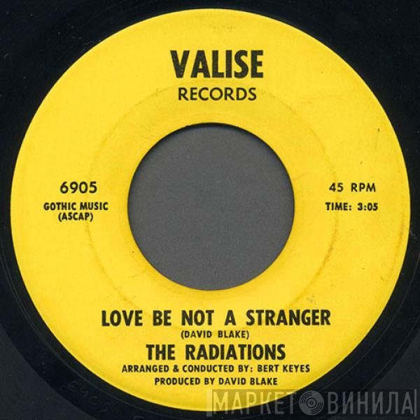 The Radiations - Love Be Not A Stranger