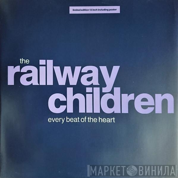  The Railway Children  - Every Beat Of The Heart