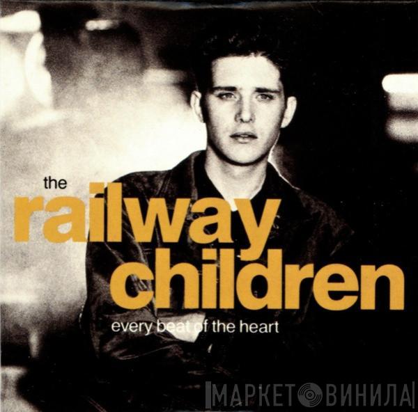  The Railway Children  - Every Beat Of The Heart