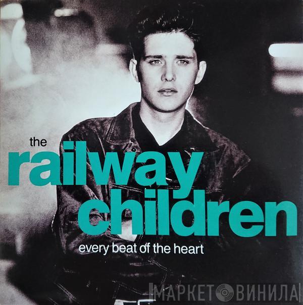  The Railway Children  - Every Beat Of The Heart