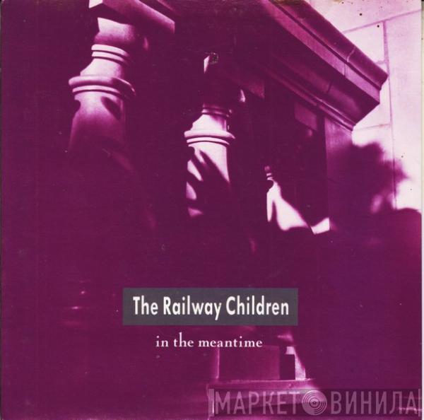  The Railway Children  - In The Meantime