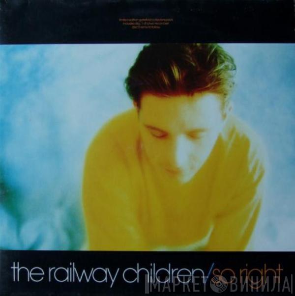 The Railway Children - So Right