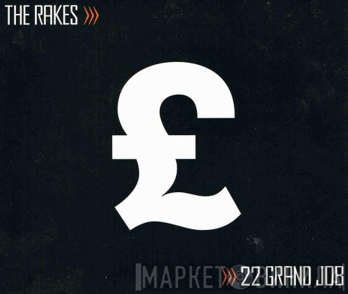 The Rakes - 22 Grand Job