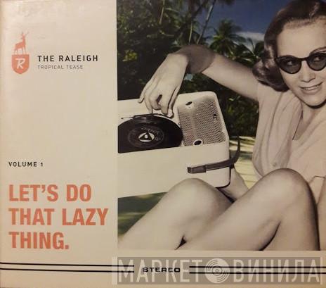  - The Raleigh Tropical Tease