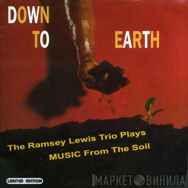  The Ramsey Lewis Trio  - Down To Earth (Music From The Soil)