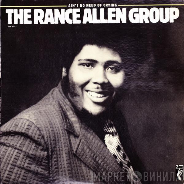  The Rance Allen Group  - Ain't No Need Of Crying