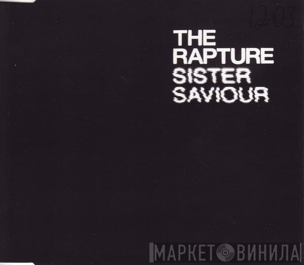  The Rapture  - Sister Saviour