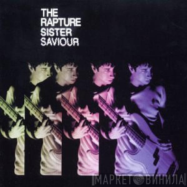  The Rapture  - Sister Saviour