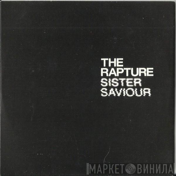  The Rapture  - Sister Saviour