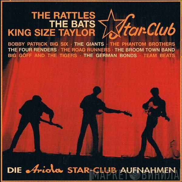 , The Rattles , The Bats  , Kingsize Taylor • Bobby Patrick Big Six • The Giants • The Phantom Brothers • The Four Renders • The Roadrunners • The Broom Town Band , Big Göff And The Tigers , The German Bonds  Team Beats Berlin  - Die Ariola Star-Club Aufnahmen