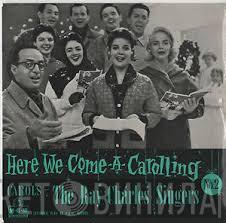 The Ray Charles Singers - Here We Come-A-Carolling No. 2