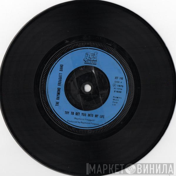 The Raymond Froggatt Band - Try To Get You Into My Life