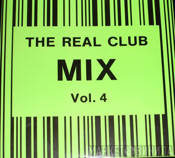  - The Real Club Mix, Vol. 4