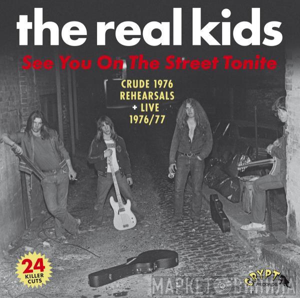 The Real Kids - See You On The Street Tonite (Crude 1976 Rehearsals + Live 1976/77)