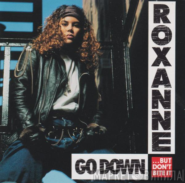 The Real Roxanne - Go Down (But Don't Bite It)