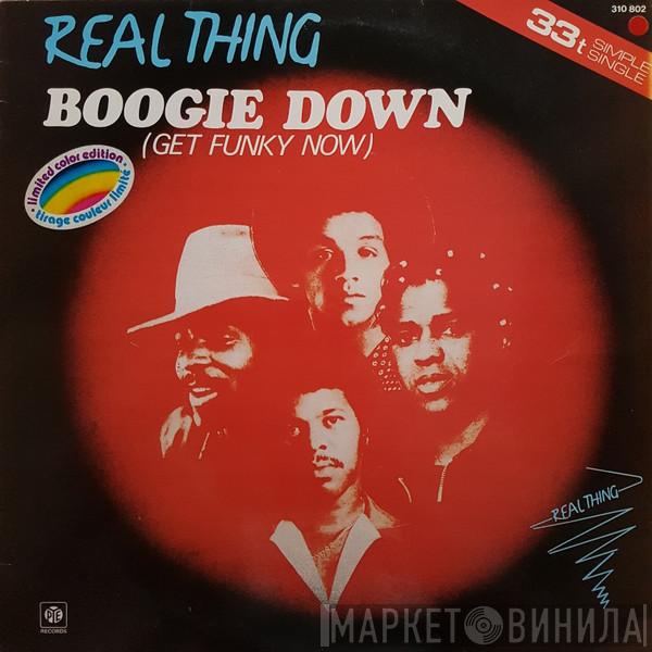  The Real Thing  - Boogie Down (Get Funky Now)