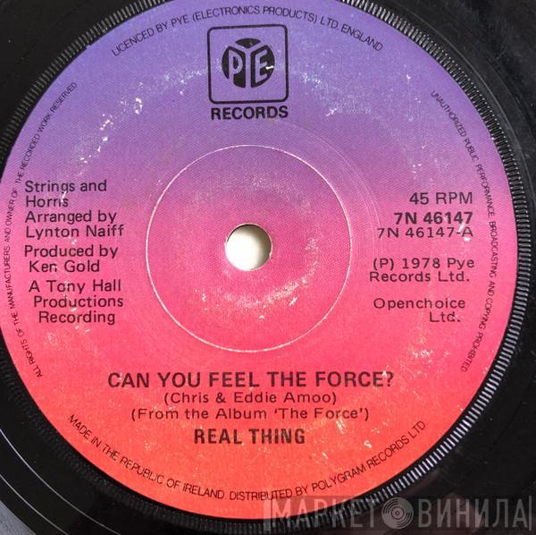  The Real Thing  - Can You Feel The Force?
