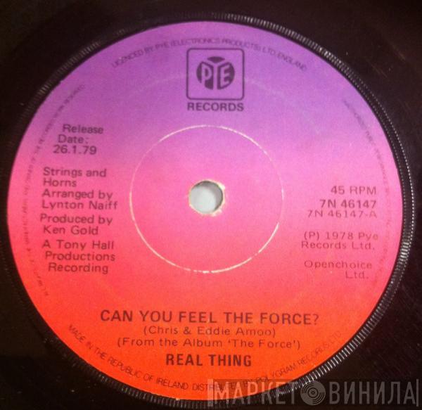  The Real Thing  - Can You Feel The Force?
