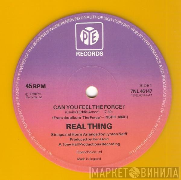  The Real Thing  - Can You Feel The Force?