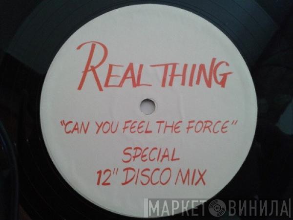  The Real Thing  - Can You Feel The Force?