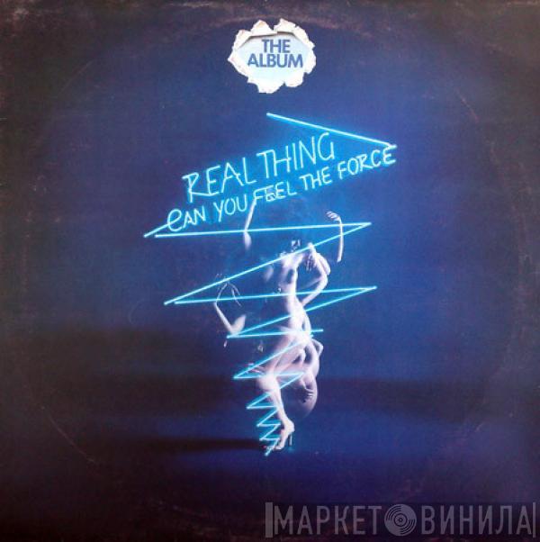  The Real Thing  - Can You Feel The Force