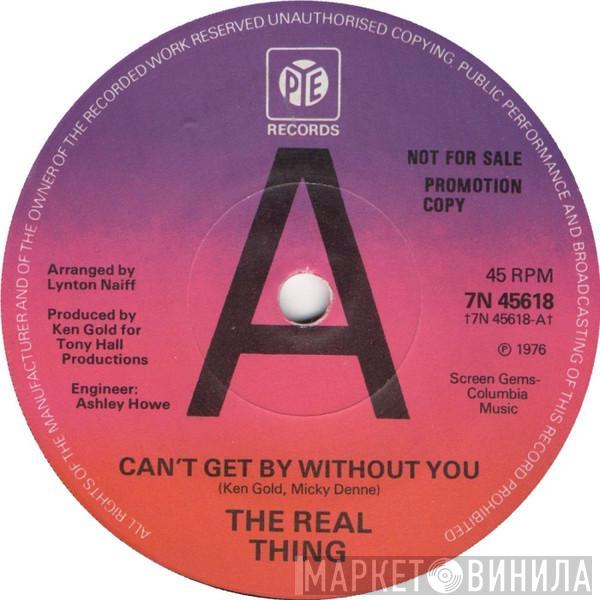  The Real Thing  - Can't Get By Without You