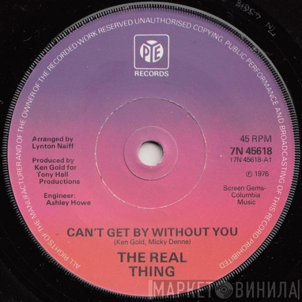 The Real Thing - Can't Get By Without You