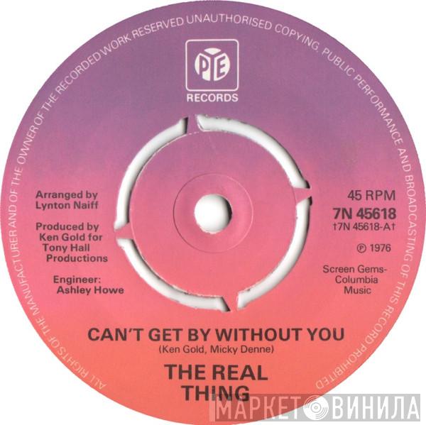 The Real Thing - Can't Get By Without You