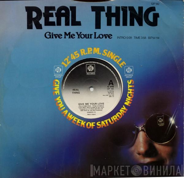 The Real Thing - Give Me Your Love