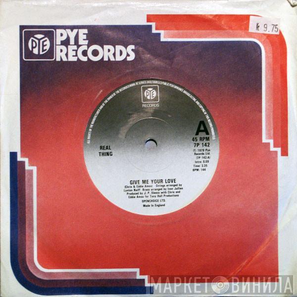 The Real Thing - Give Me Your Love