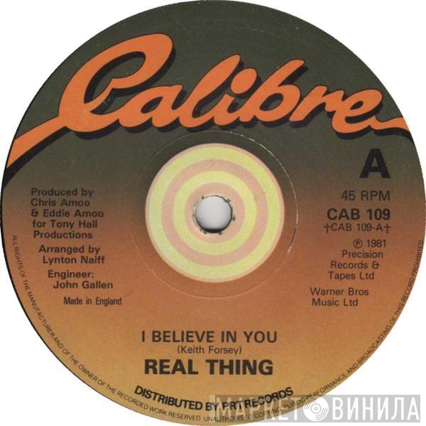 The Real Thing - I Believe In You