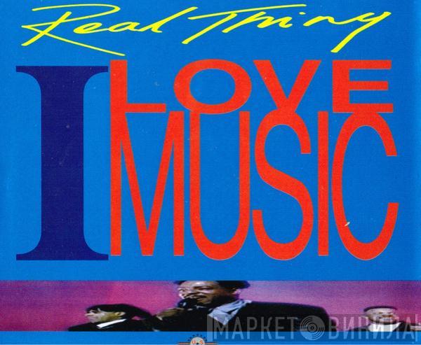  The Real Thing  - I Love Music
