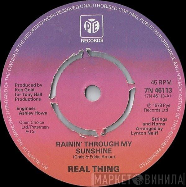 The Real Thing - Rainin' Through My Sunshine