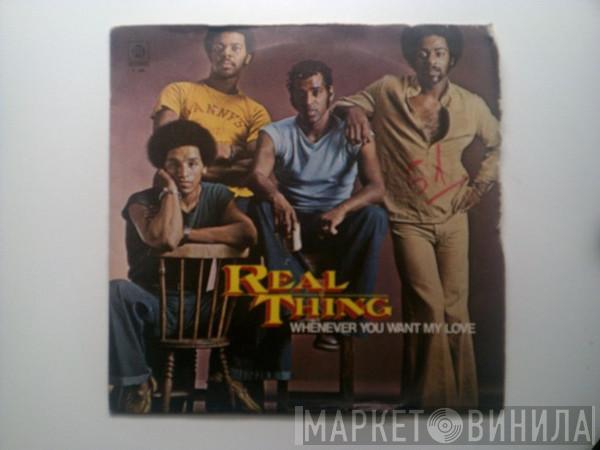 The Real Thing - Whenever You Want My Love