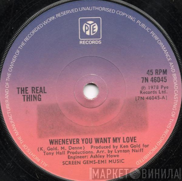 The Real Thing - Whenever You Want My Love